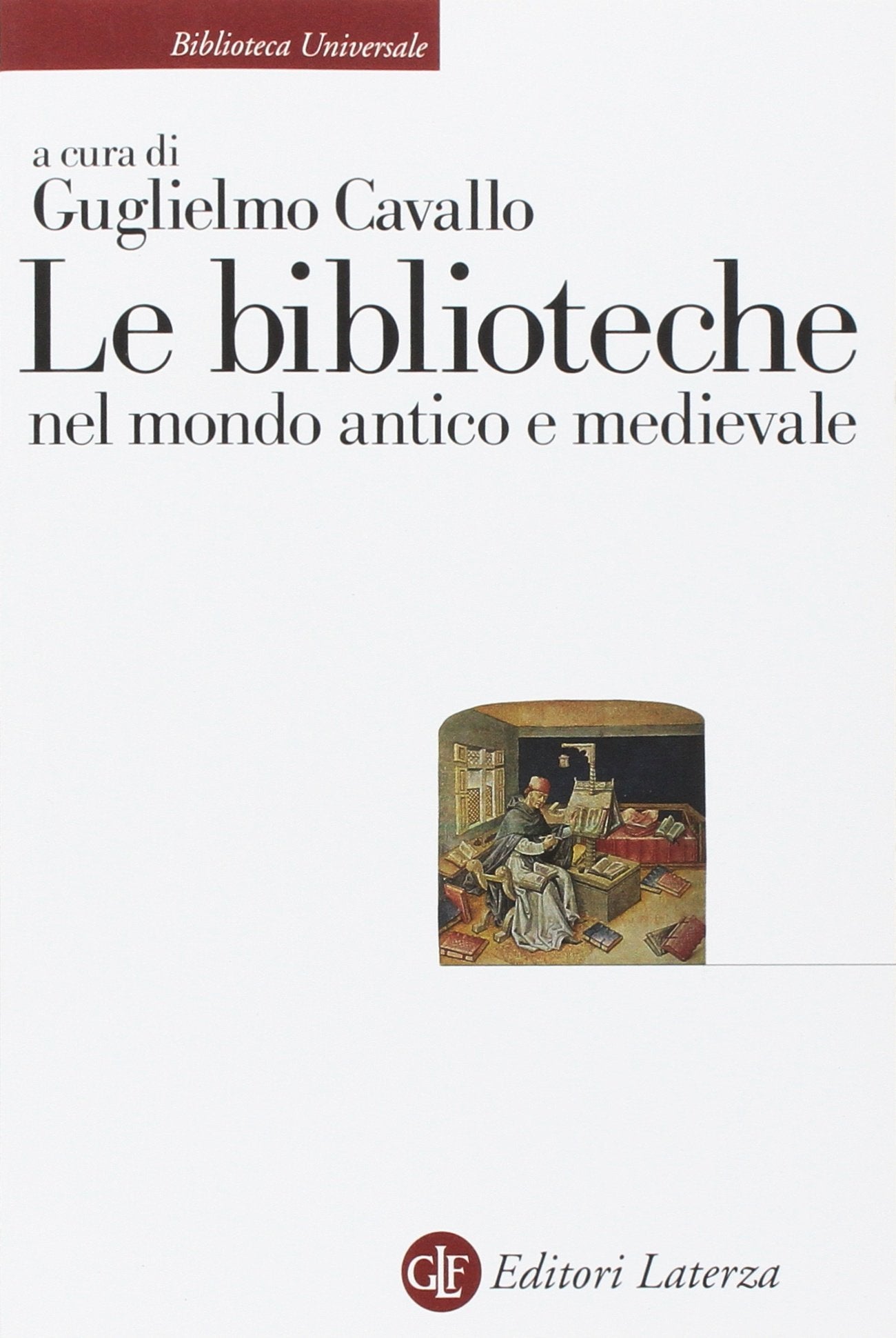 Le biblioteche nel mondo antico e medievale (Biblioteca universale Laterza) Social Sciences