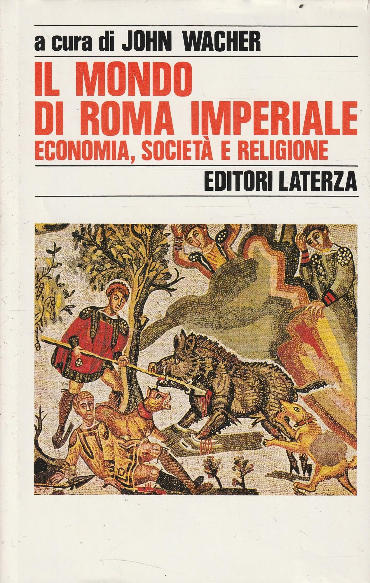 Il mondo di Roma imperiale. Economia, società e religione (Vol. 3) (Storia e società) Politics & History