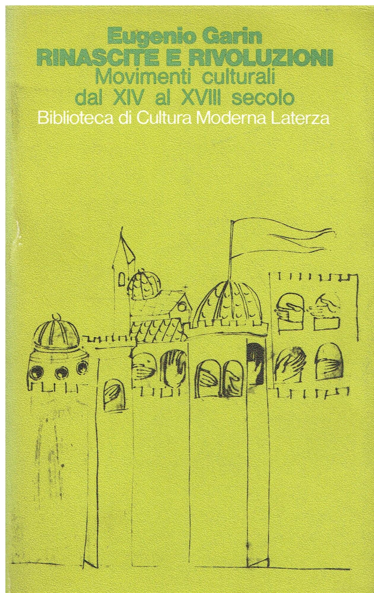 Rinascite e rivoluzioni. Movimenti culturali dal XIV al XVIII secolo (Biblioteca universale Laterza) Politics & History