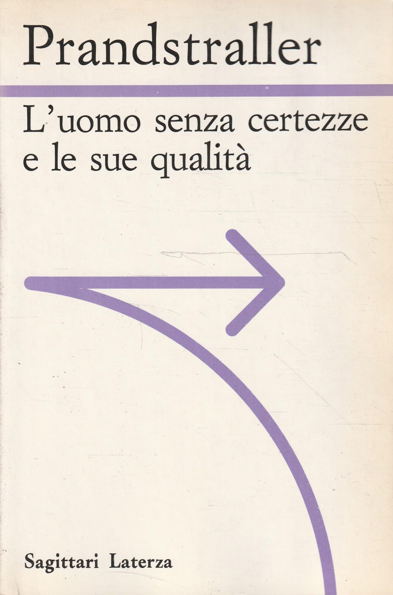 L'uomo senza certezze e le sue qualità (Sagittari Laterza) Social Sciences