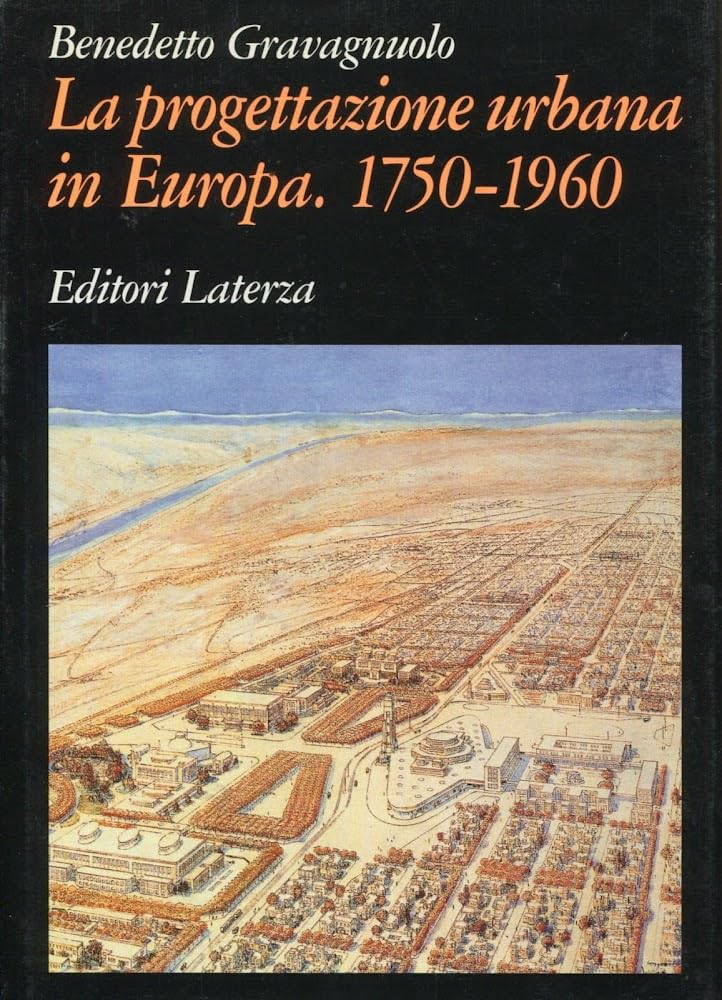 La progettazione urbana in Europa. 1750-1960: storia e teorie (Grandi opere) Politics & History