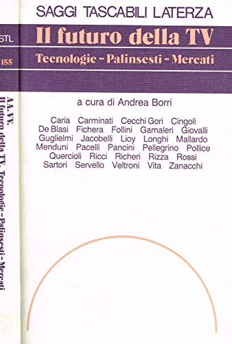 Il futuro della Tv. Tecnologie, palinsesti, mercati (Saggi tascabili Laterza) Media & Communication