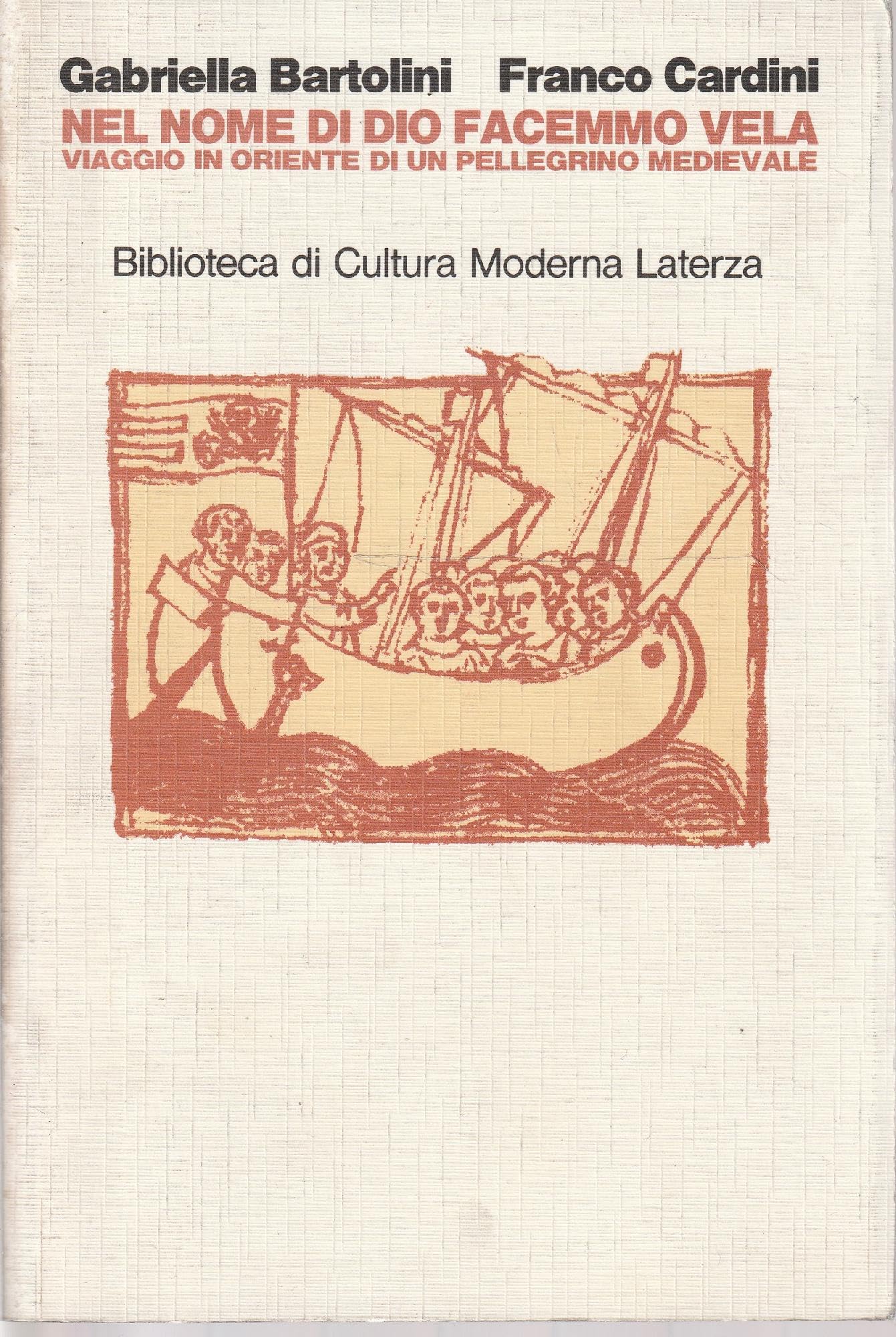 Nel nome di Dio facemmo vela. Viaggio in Oriente di un pellegrino medievale (Biblioteca di cultura moderna) Social Sciences