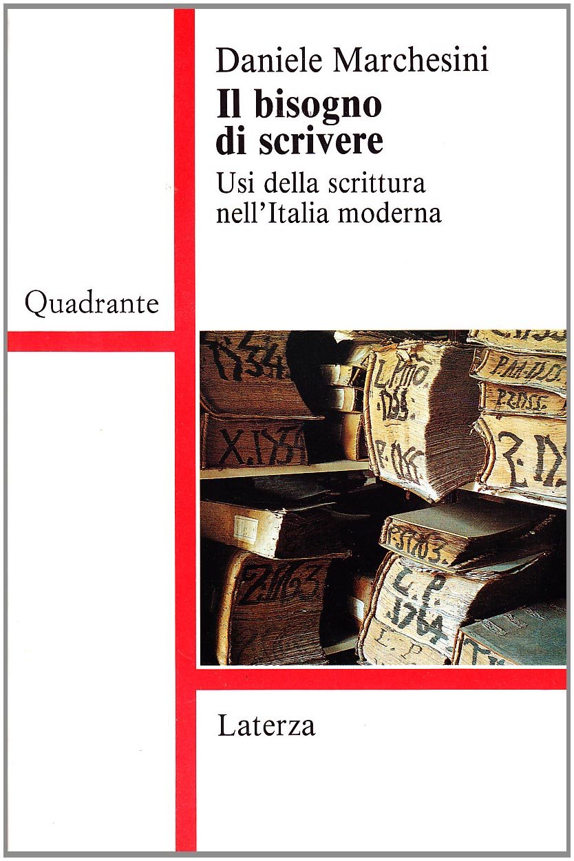 Il bisogno di scrivere. Usi della scrittura nell'Italia moderna (Quadrante Laterza) Social Sciences