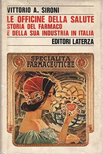 Le officine della salute. Storia del farmaco e della sua industria in Italia dall'Unità al mercato unico europeo (1861-1992) book