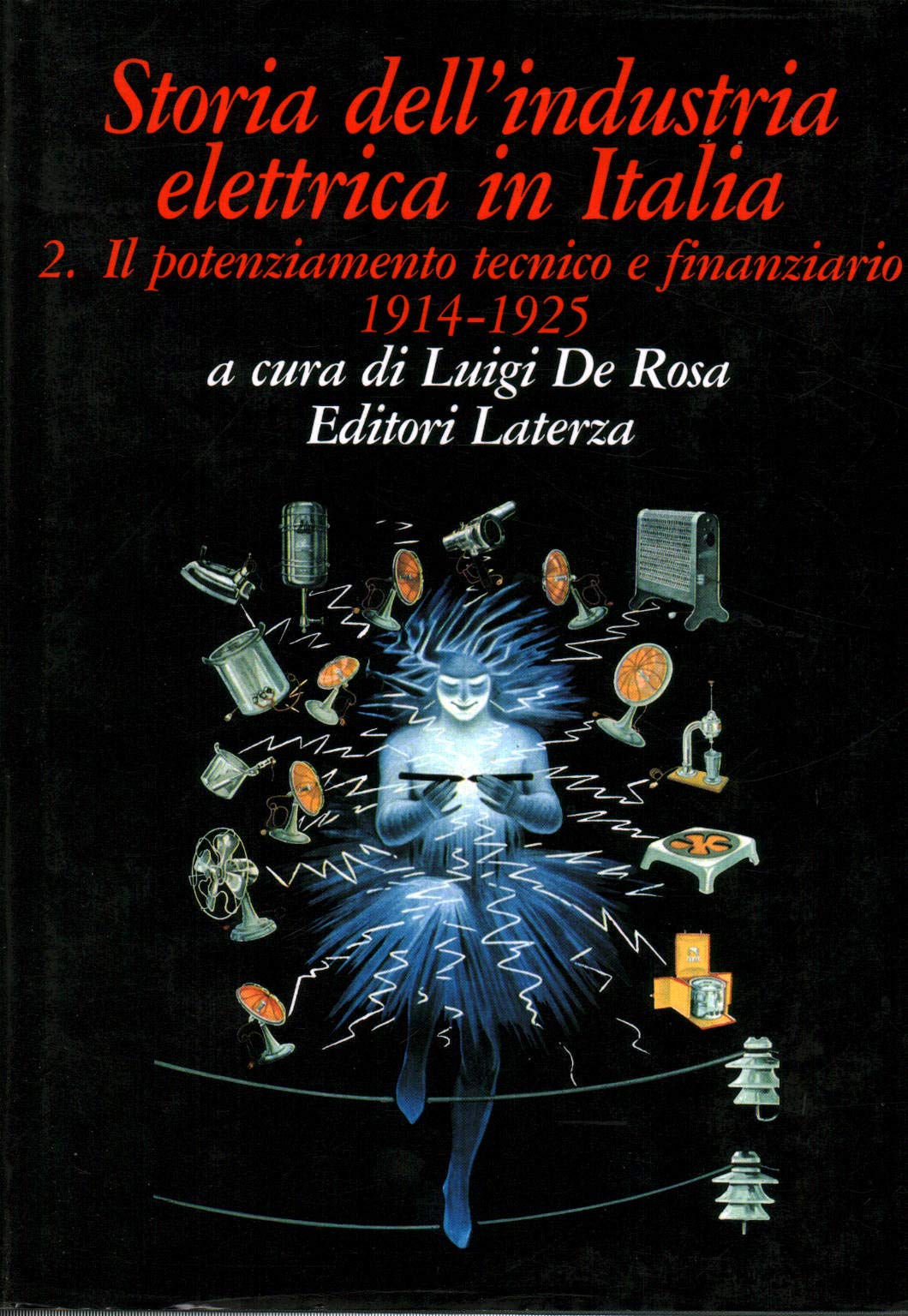 Storia dell'industria elettrica in Italia. Il potenziamento tecnico e finanziario (1914 - 1925) (Vol. 2) book