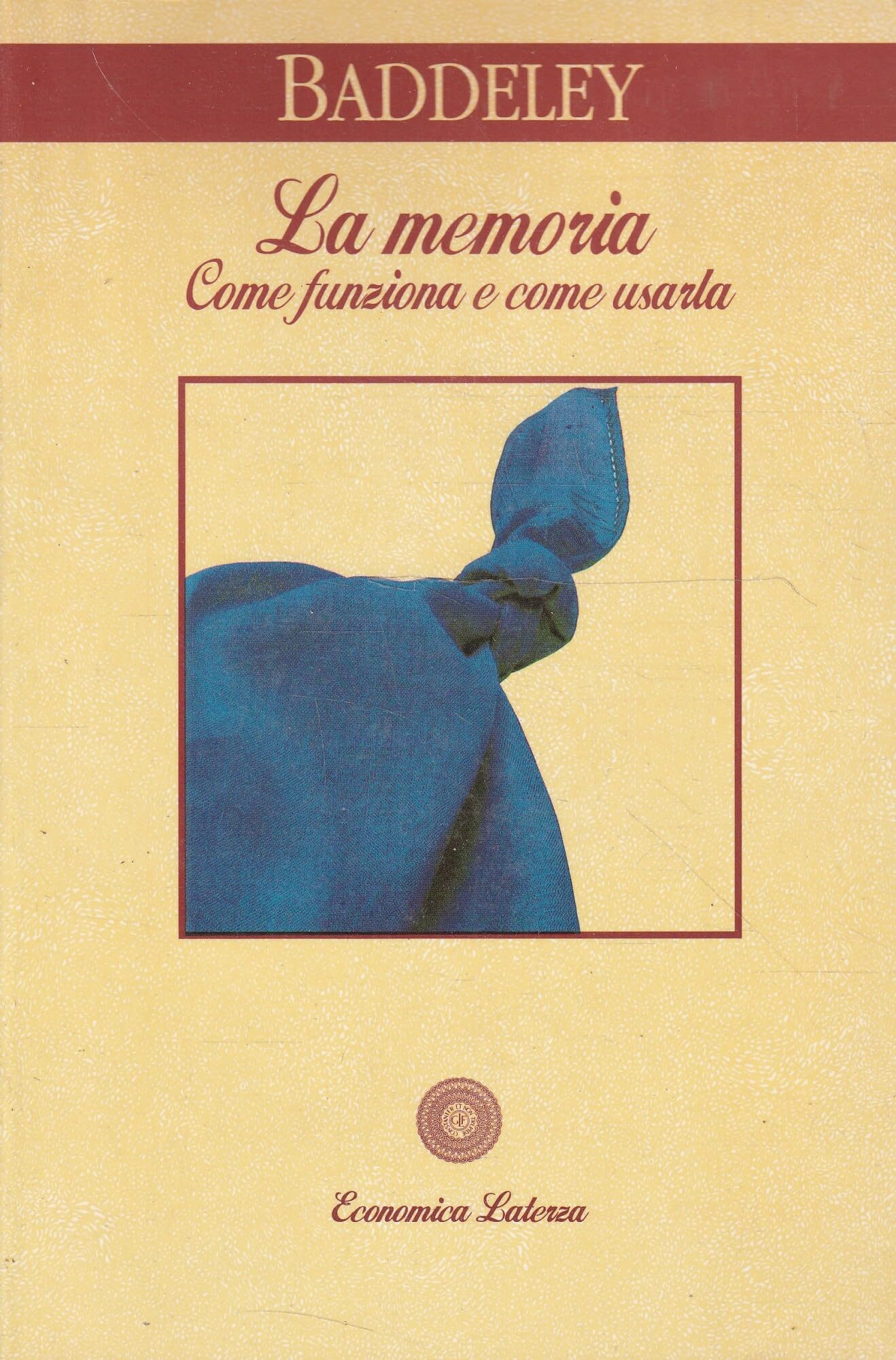 La memoria. Come funziona e come usarla (Economica Laterza) Psychology