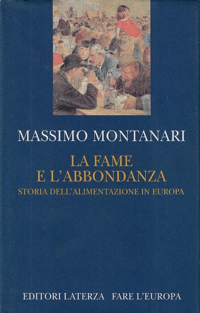 La fame e l'abbondanza. Storia dell'alimentazione in Europa (Fare l'Europa) Books