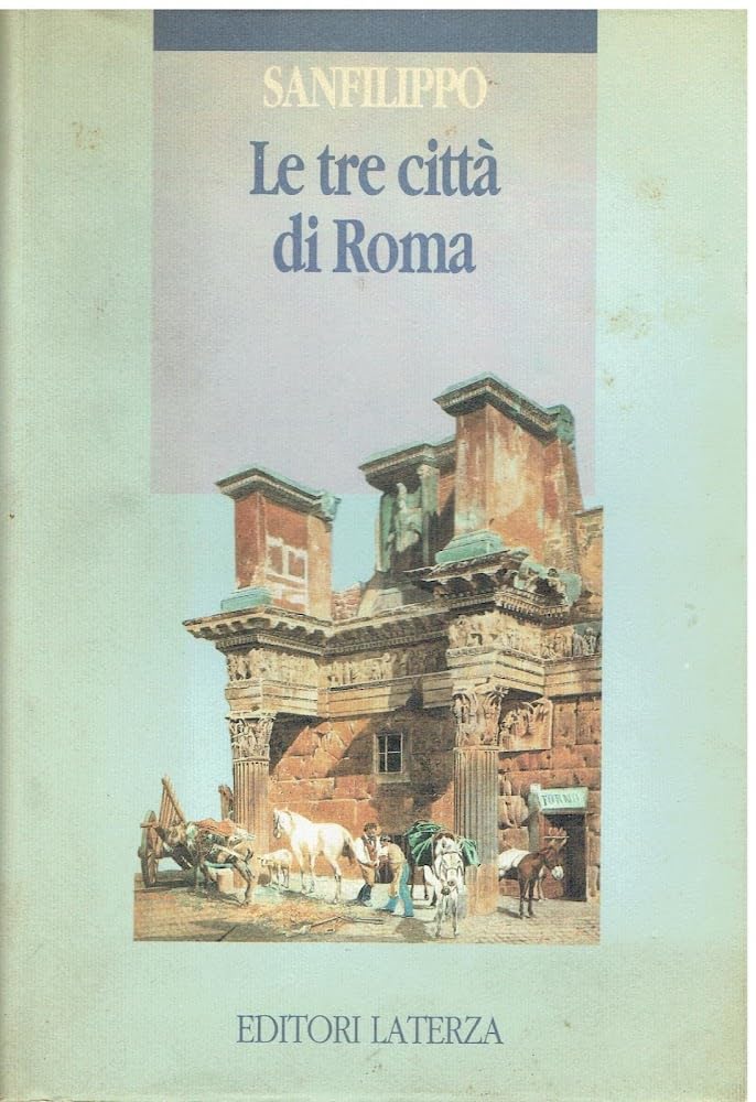 Le tre città di Roma. Lo sviluppo urbano dalle origini a oggi (Opere varie. Storia e memoria) Politics & History