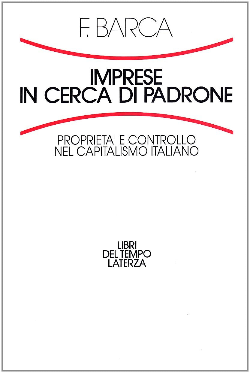 Imprese in cerca di padrone. Proprietà e controllo nel capitalismo italiano (Libri del tempo) Business, Finance & Career
