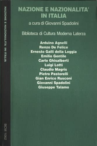 Nazione e nazionalità in Italia. Dall'alba del secolo ai nostri giorni (Biblioteca di cultura moderna) Politics & History