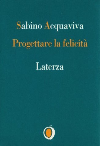 Progettare la felicità (Il nocciolo) Psychology
