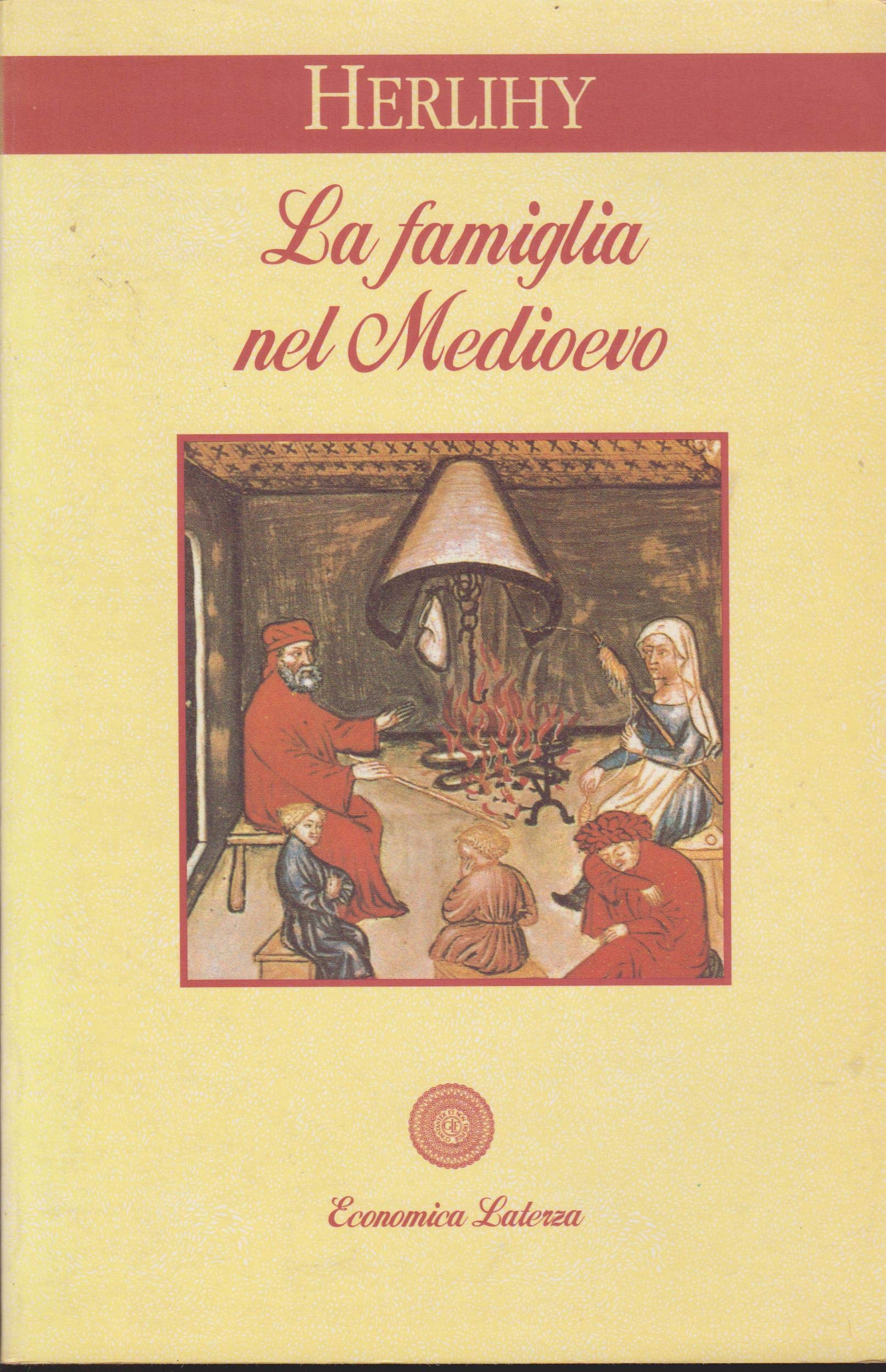 La famiglia nel Medioevo (Economica Laterza) Politics & History
