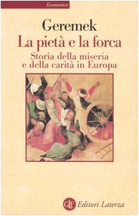La pietà e la forca. Storia della miseria e della carità in Europa (Economica Laterza) Books
