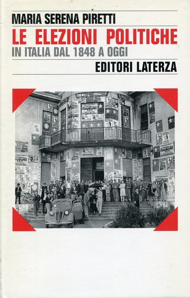 Le elezioni politiche in Italia dal 1848 a oggi (Storia e società) Books