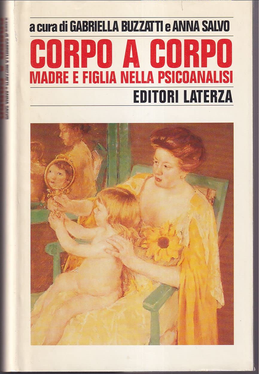 Corpo a corpo. Madre e figlia nella psicoanalisi (Storia e società) Parents & Children