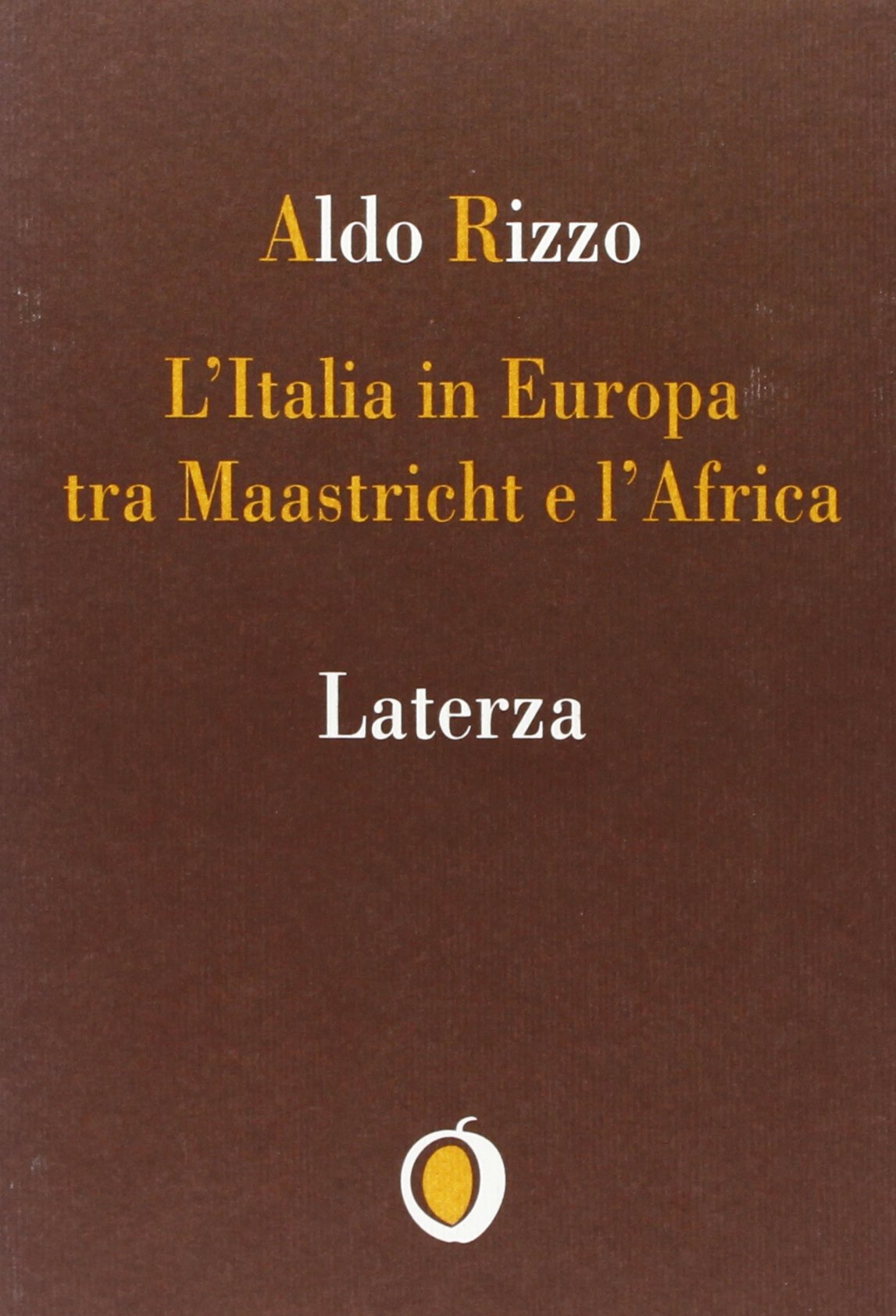 L'Italia in Europa tra Maastricht e l'Africa (Il nocciolo) Books