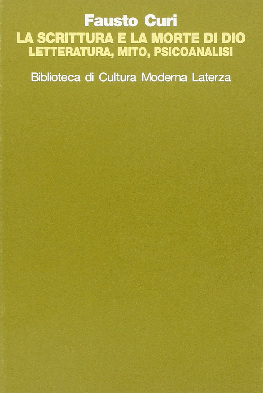 La scrittura e la morte di Dio. Letteratura, mito e psicoanalisi (Biblioteca di cultura moderna) Contemporary literature