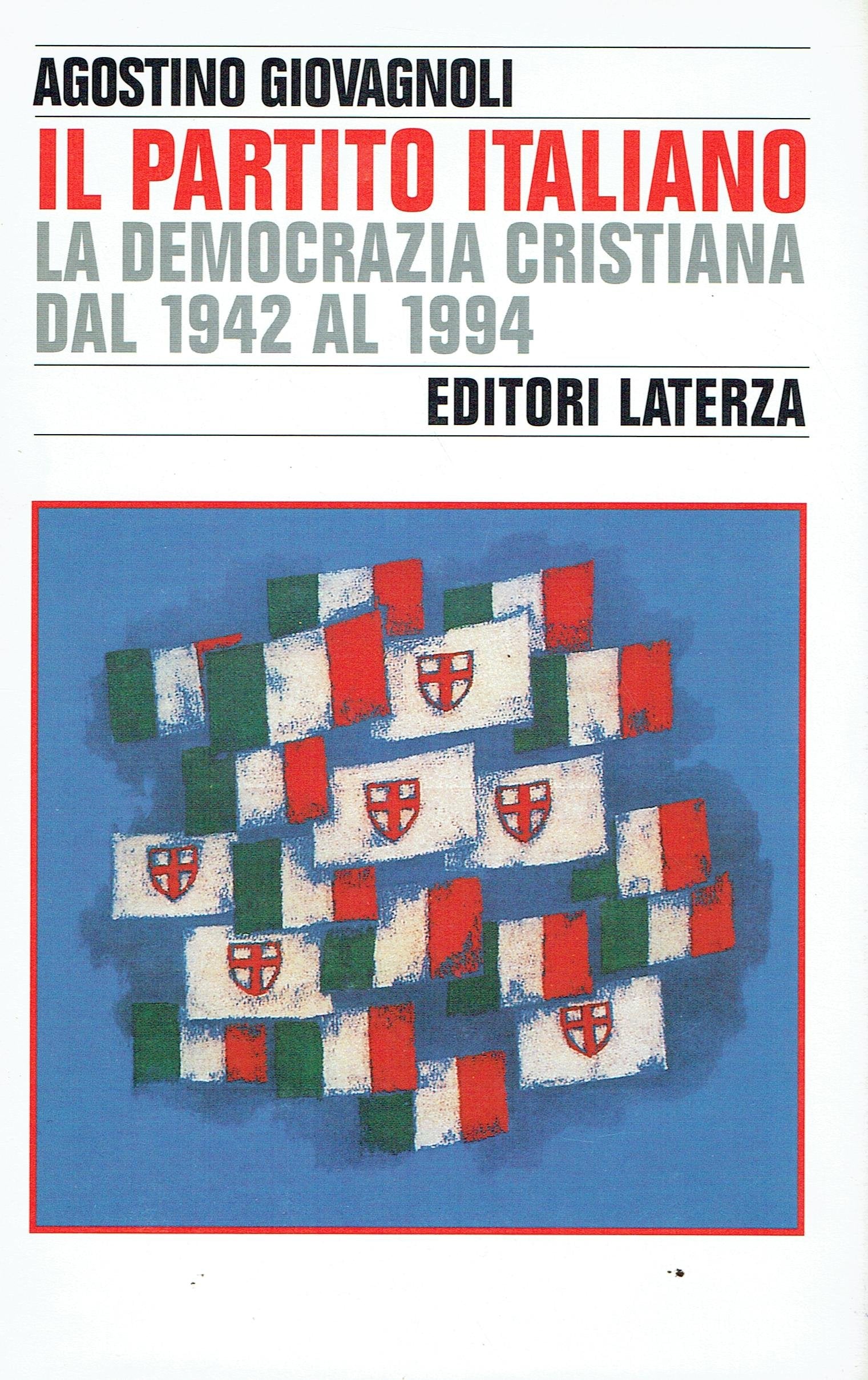 Il partito italiano. La Democrazia Cristiana dal 1942 al 1994 (Storia e società) Books