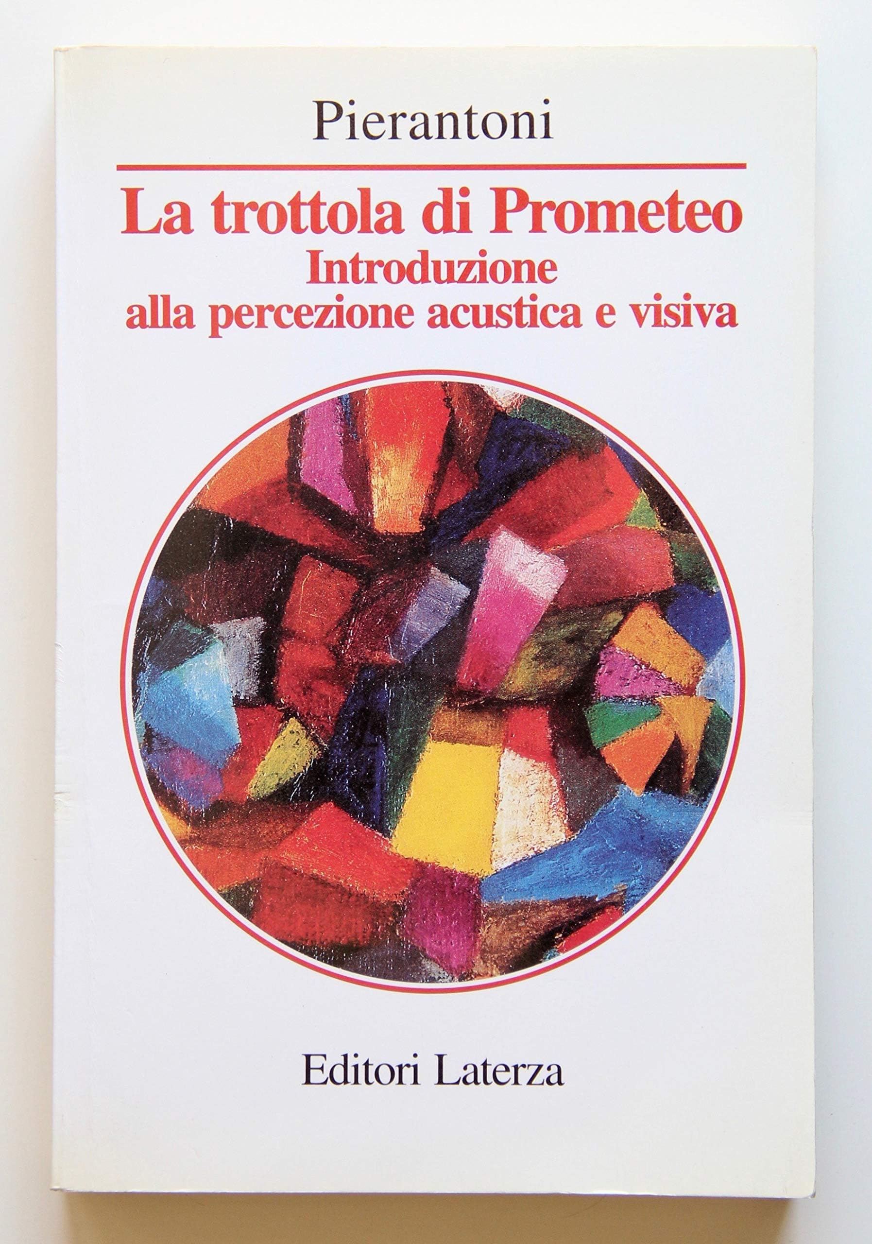 La trottola di Prometeo. Introduzione alla percezione acustica e visiva (Manuali Laterza) Psychology
