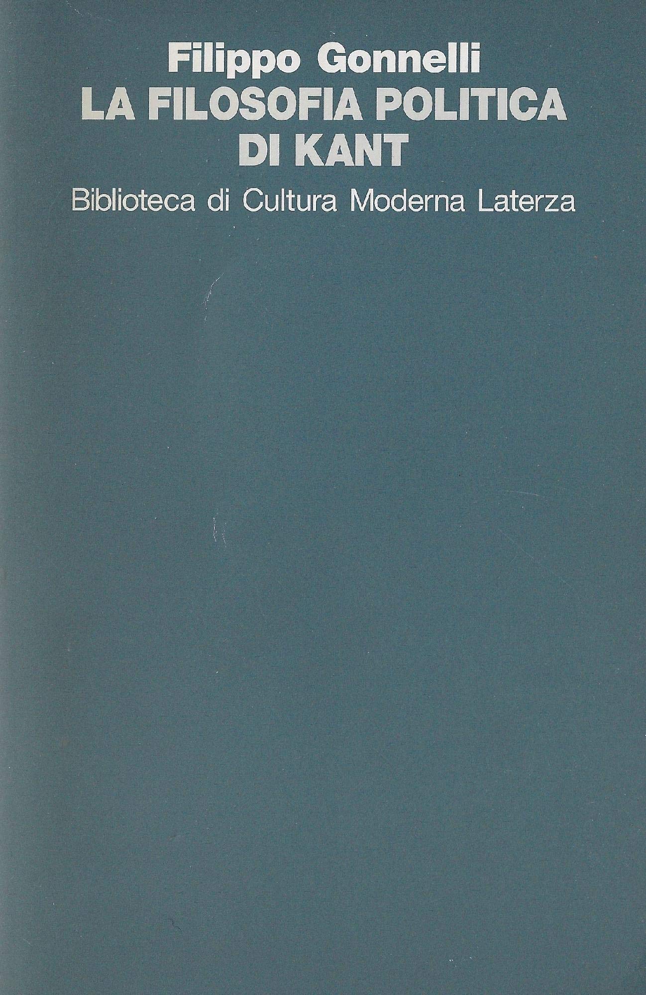 La filosofia politica di Kant (Biblioteca di cultura moderna) Politics & History