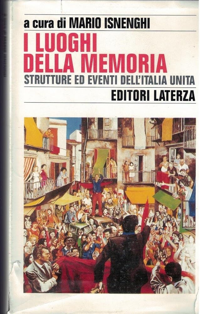I luoghi della memoria. Strutture ed eventi dell'Italia unita (Storia e società) Politics & History