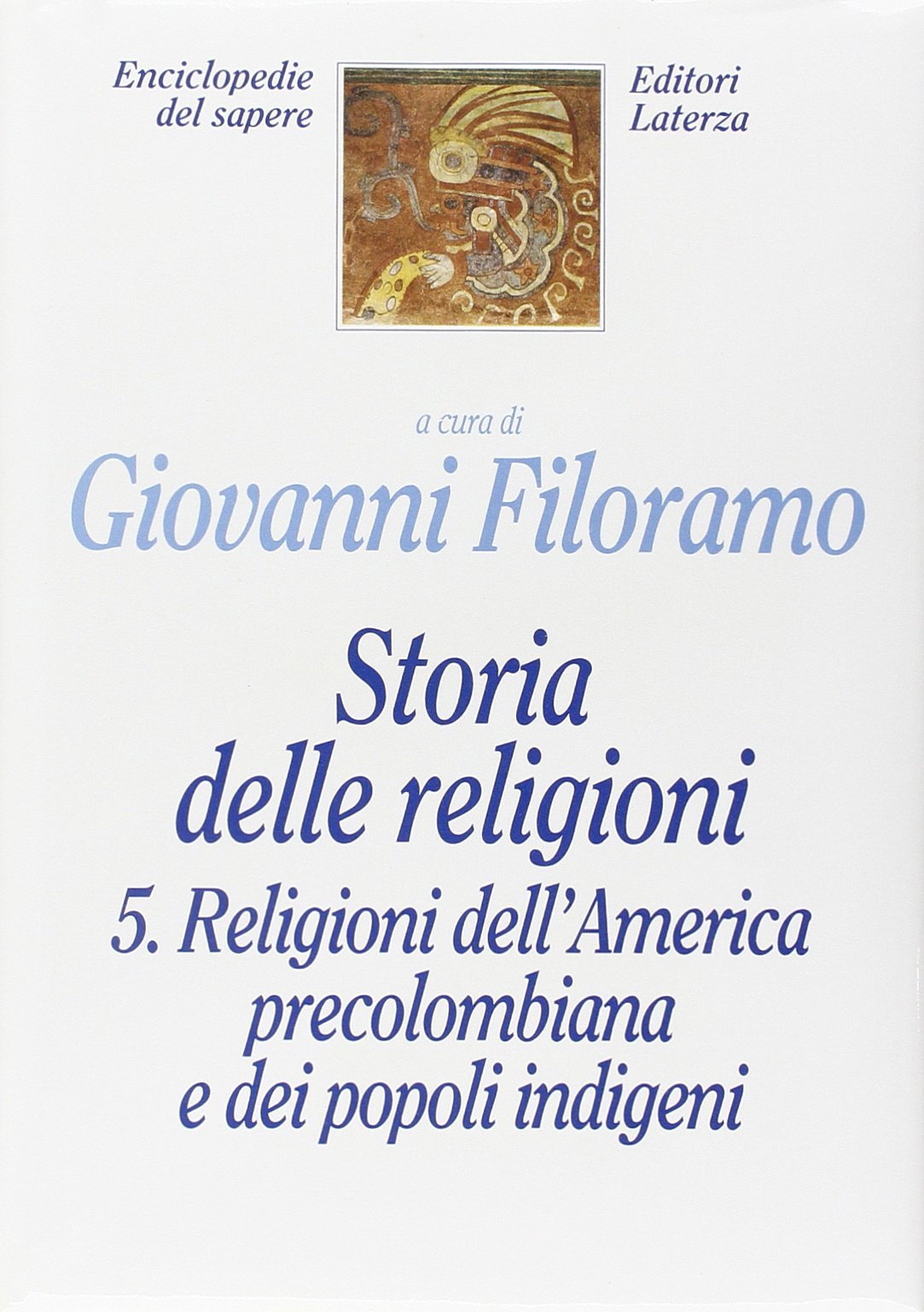 Storia delle religioni. Religioni dell'america precolombiana e dei popoli indigeni (Vol. 5) (Enciclopedie del sapere) Philosophy