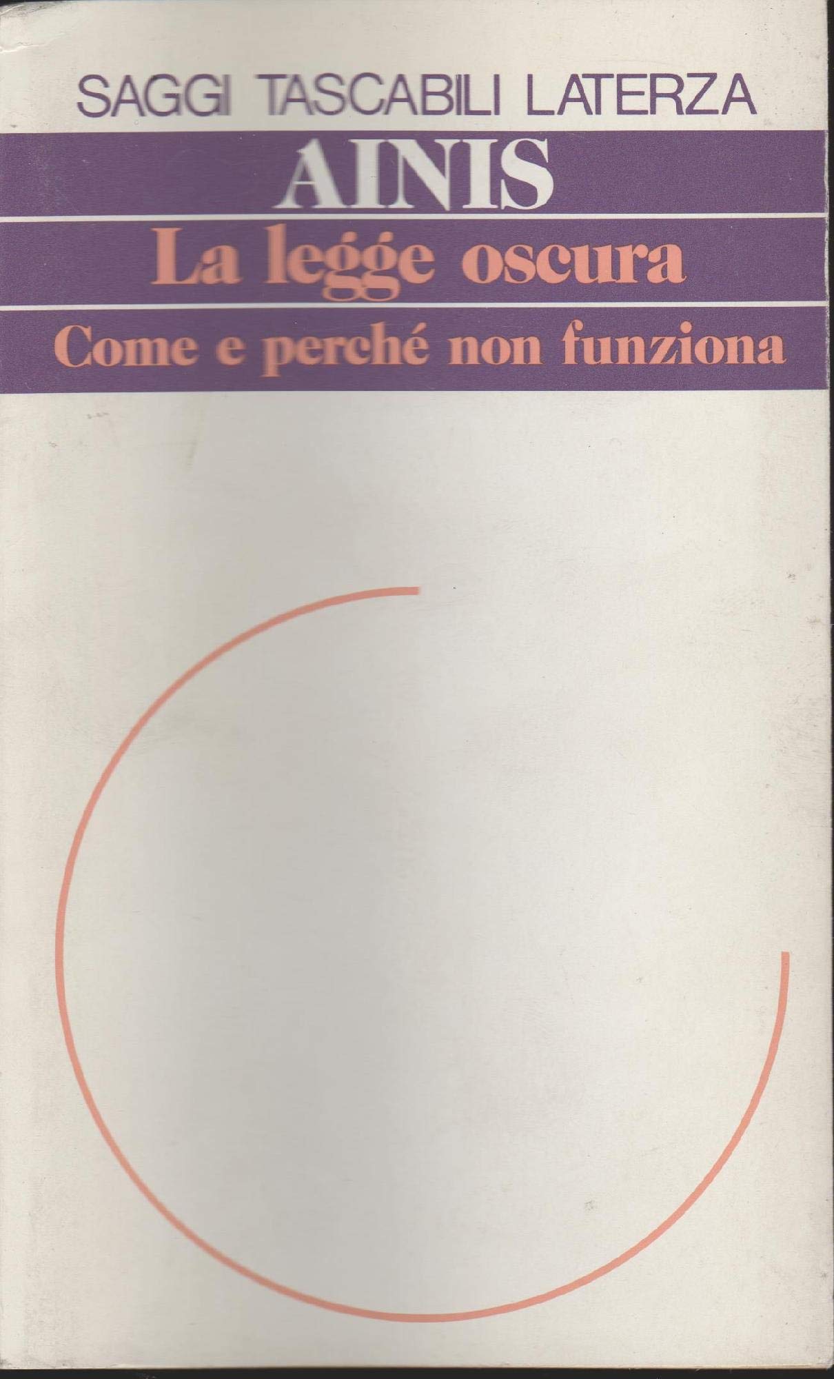 La legge oscura. Come e perché non funziona (Saggi tascabili Laterza) Law