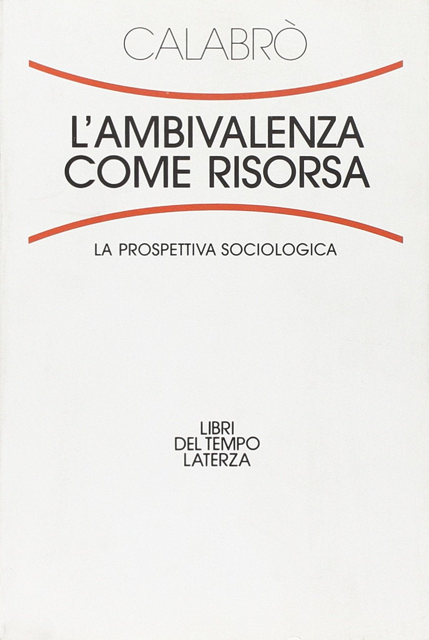 L'ambivalenza come risorsa. La prospettiva sociologica (Libri del tempo) Social Sciences