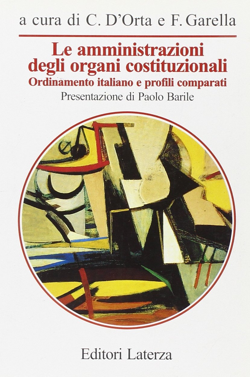 Le amministrazioni degli organi costituzionali. Ordinamento italiano e profili comparati (Manuali Laterza) Books