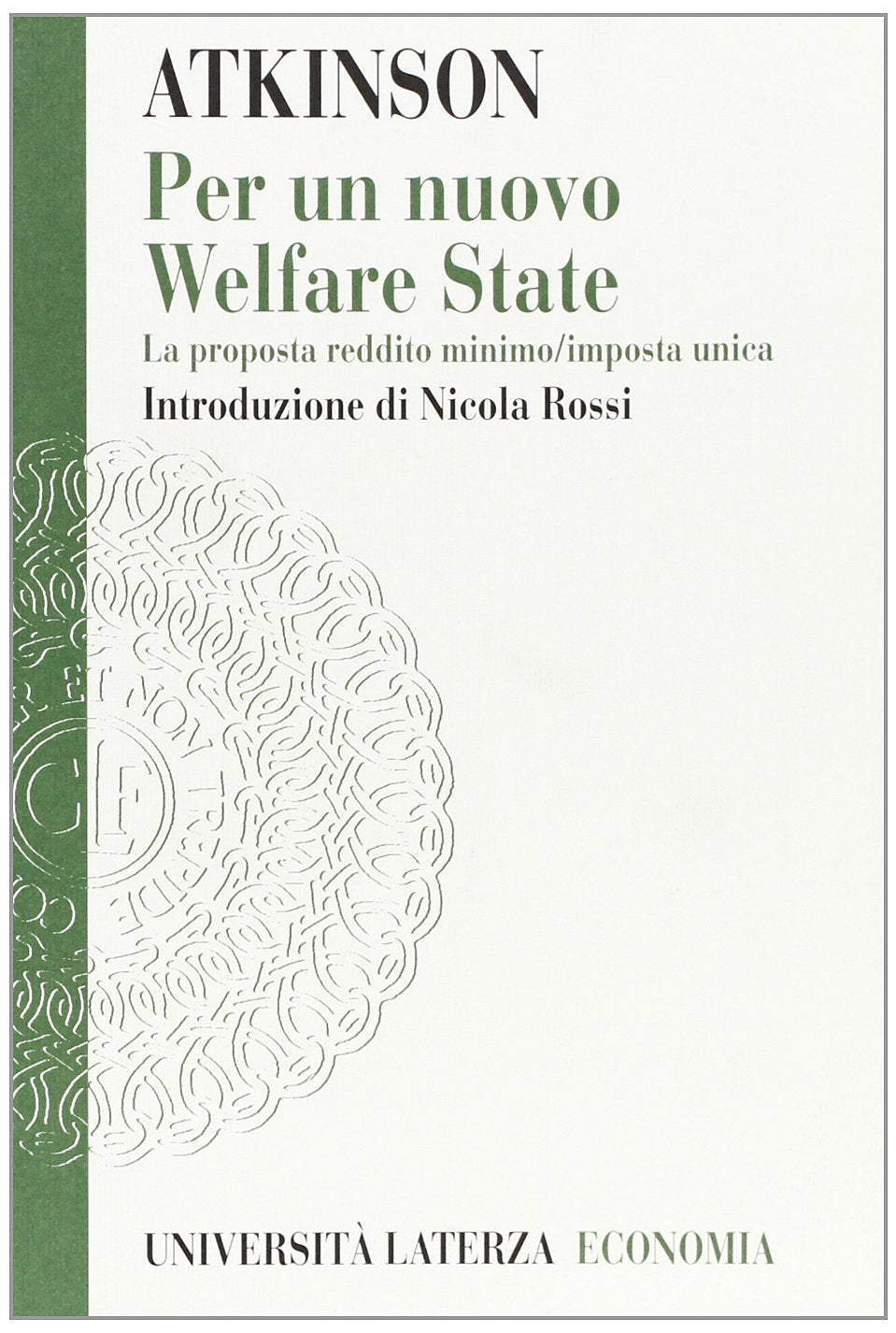 Per un nuovo welfare state. La proposta reddito minimo/imposta unica (Università Laterza economia) Social Sciences