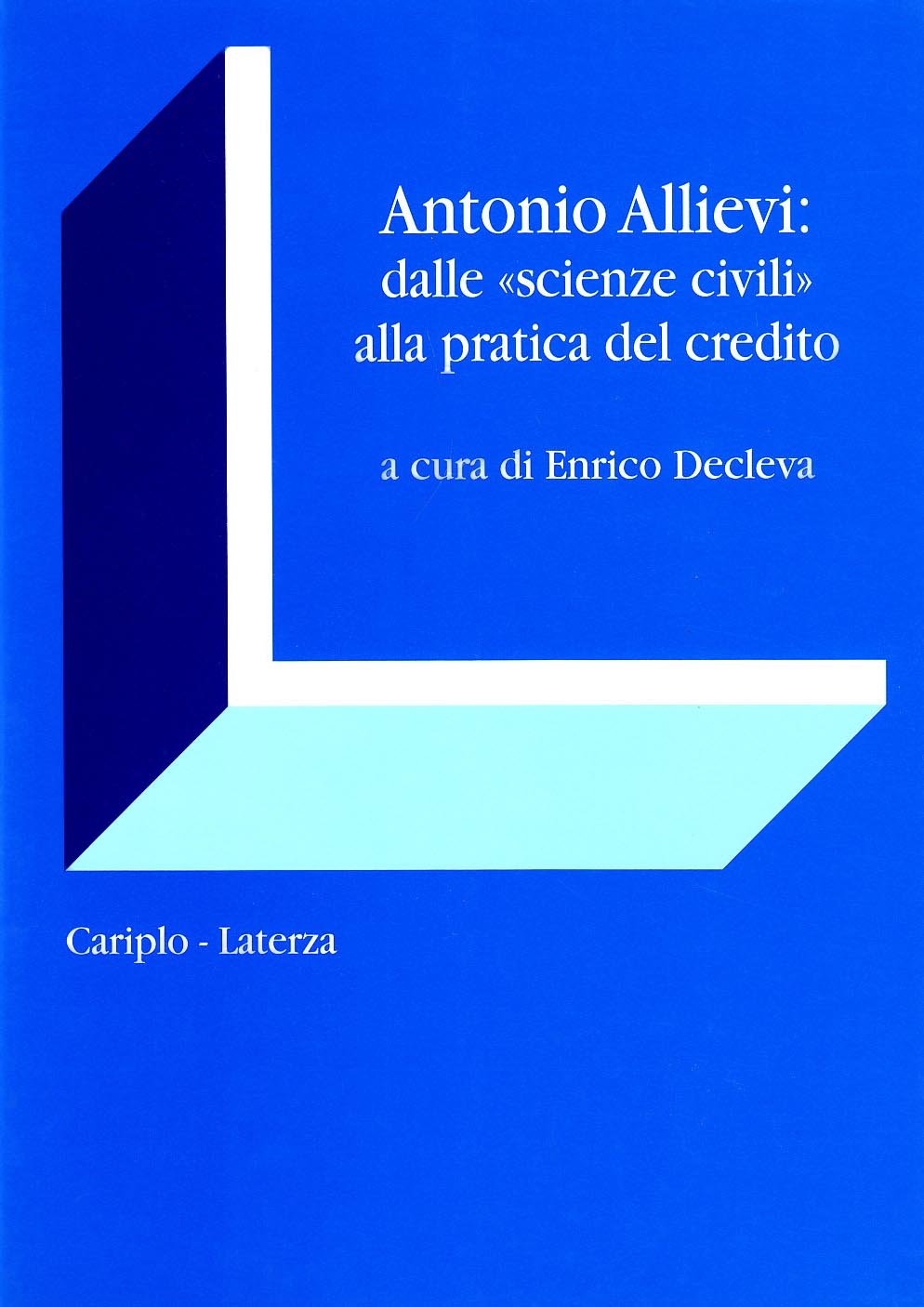 Antonio Allievi: dalle «Scienze civili» alla pratica del credito (Economia e società in Lombardia) Science