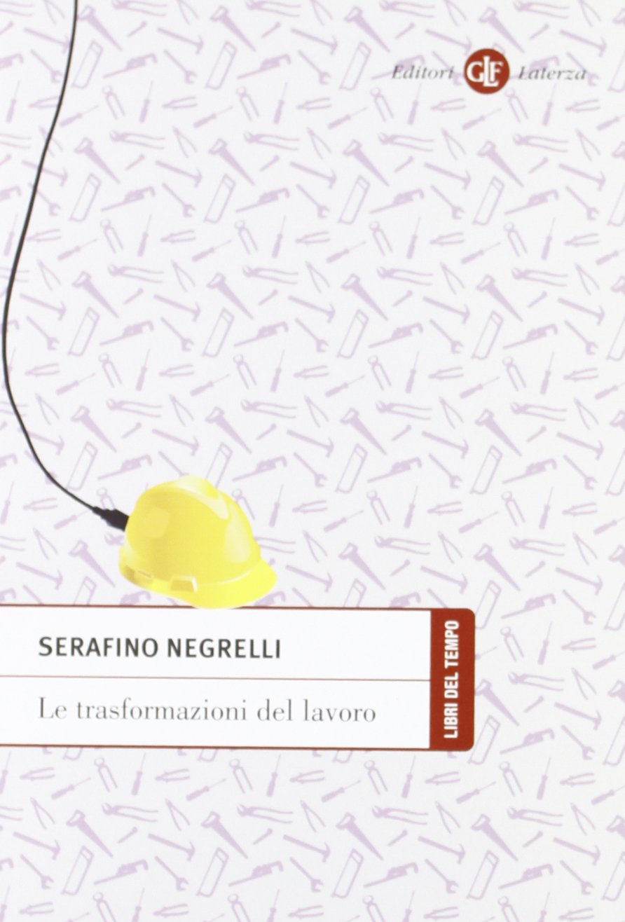 Le trasformazioni del lavoro (Libri del tempo) Social Sciences