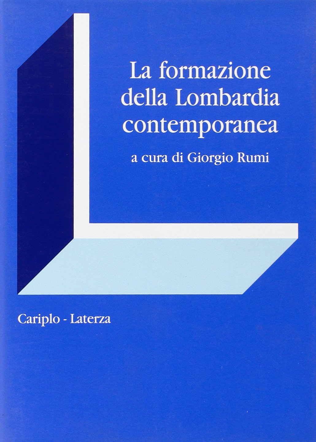 La formazione della Lombardia contemporanea (Economia e società in Lombardia) Politics & History