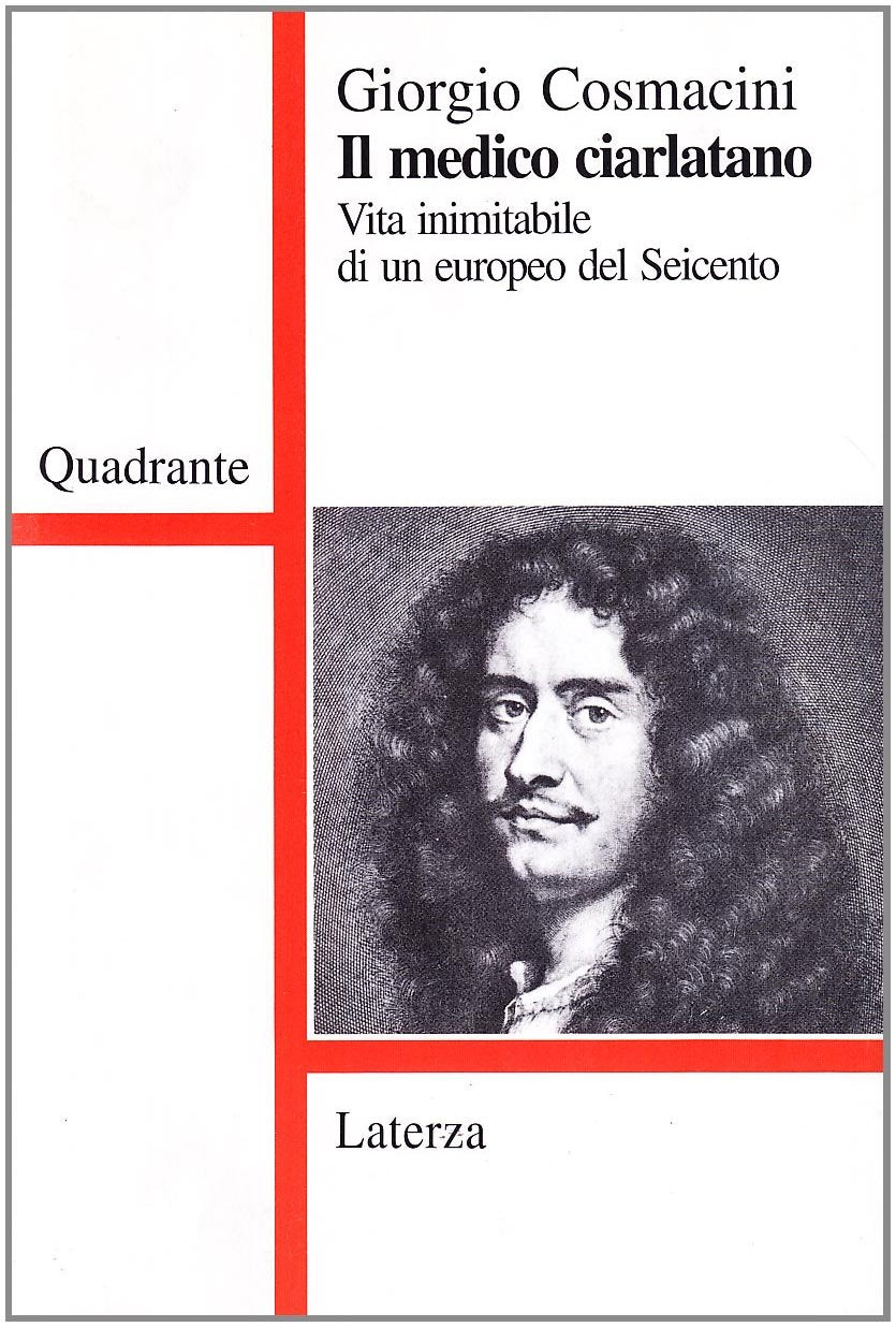 Il medico ciarlatano. Vita inimitabile di un europeo del Seicento (Quadrante Laterza) Medicine