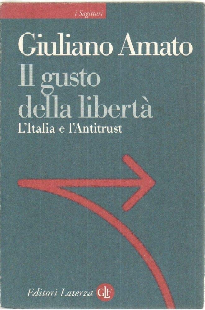 Il gusto della libertà. L'Italia e l'antitrust book
