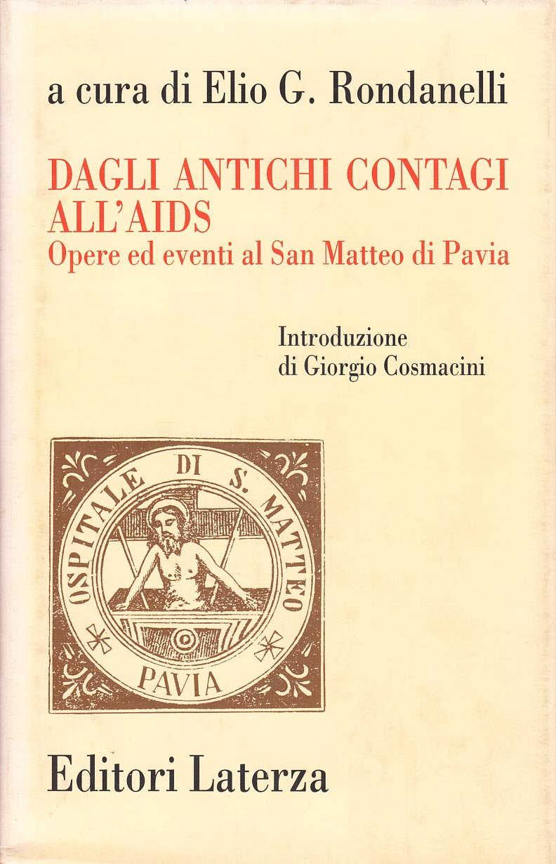 Dagli antichi contagi all'Aids. Opere ed eventi al San Matteo di Pavia (Storia della medicina e della sanità) Medicine