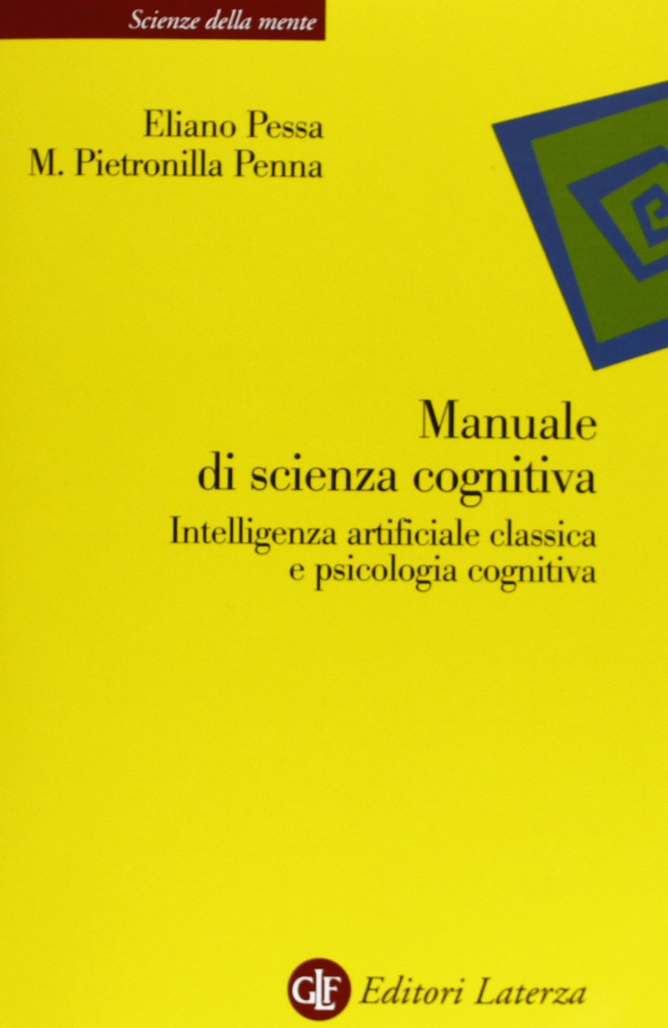 Manuale di scienza cognitiva. Intelligenza artificiale classica e psicologia cognitiva (Scienze della mente) Psychology