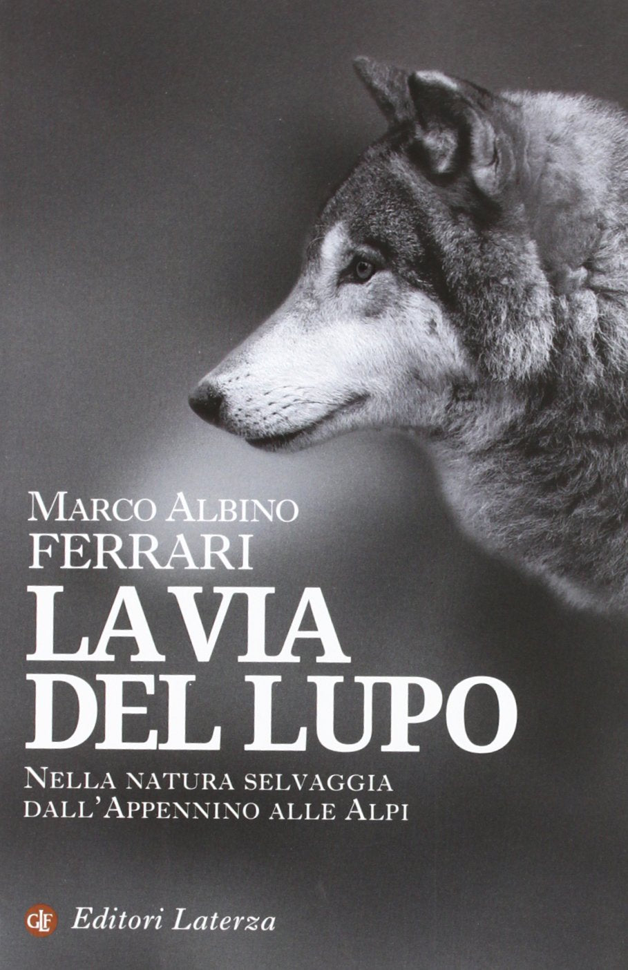 La via del lupo. Nella natura selvaggia dall'Appennino alle Alpi (I Robinson. Letture) Leisure, Home & Garden