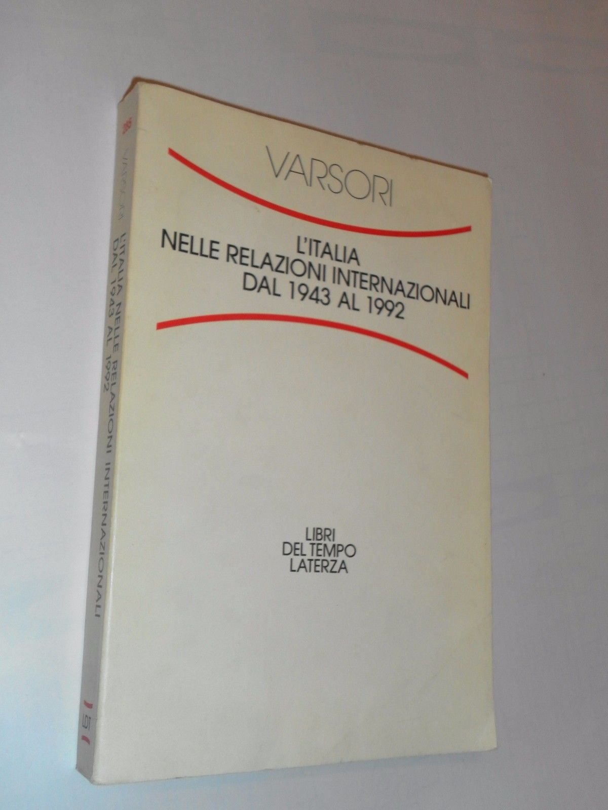 L'Italia nelle relazioni internazionali dal 1943 al 1992 (Libri del tempo) Politics & History