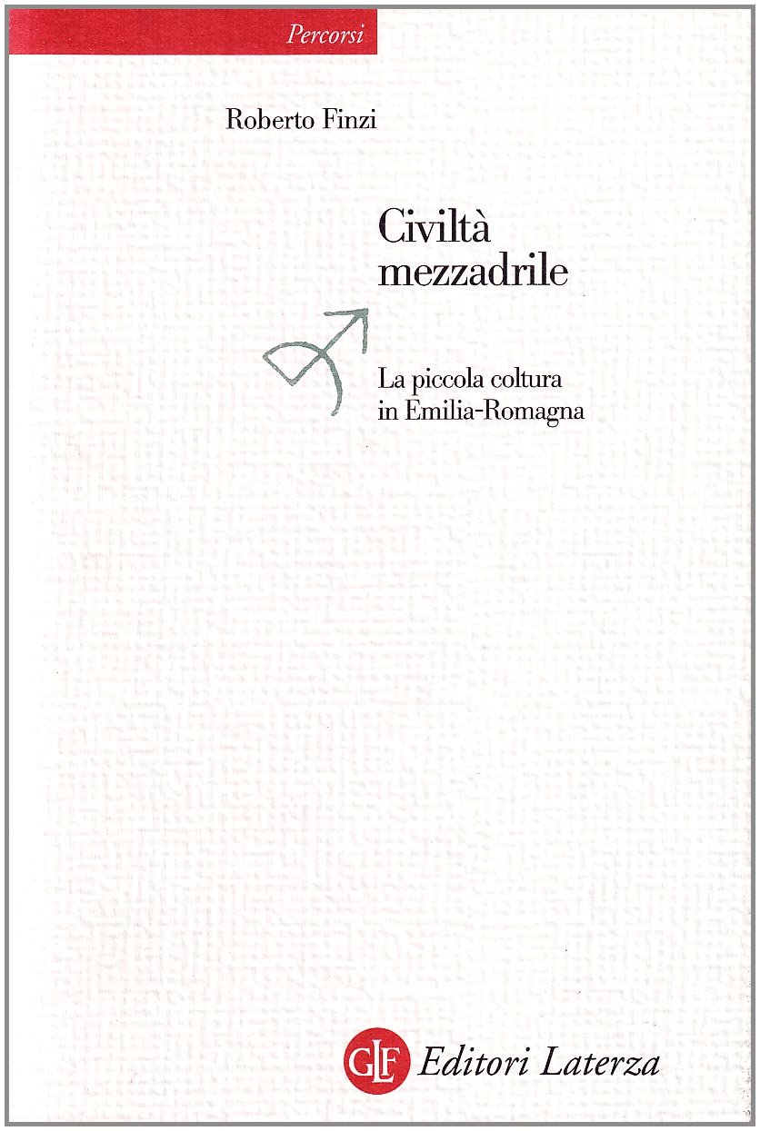 Civiltà mezzadrile. La piccola coltura in Emilia Romagna (Percorsi Laterza) Business, Finance & Career