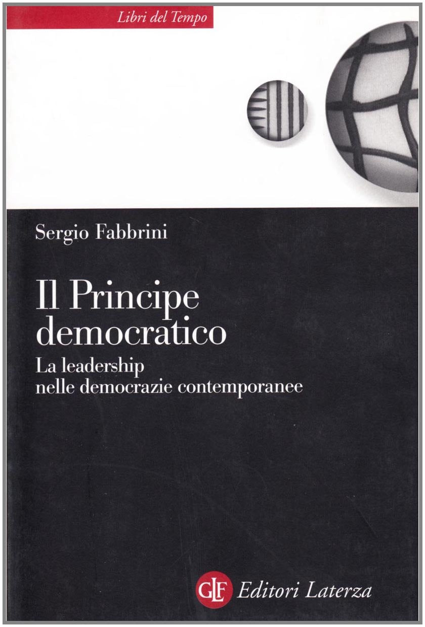 Il principe democratico. Le leadership nelle democrazie contemporanee (Libri del tempo) Books