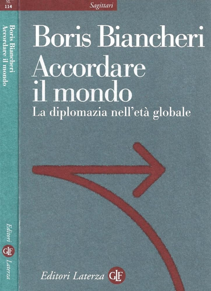 Accordare il mondo. La diplomazia nell'età globale (Sagittari Laterza) Politics & History