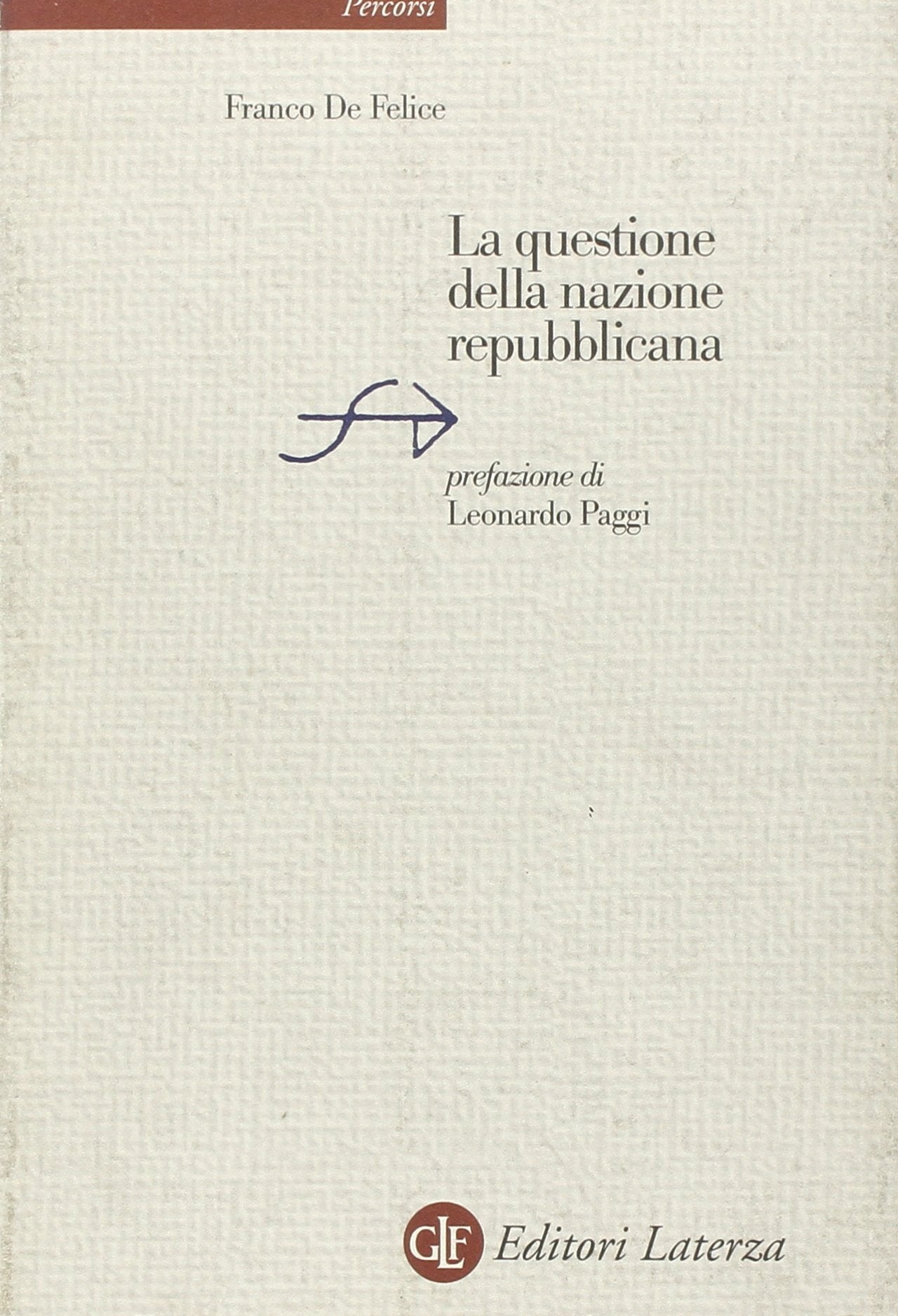 La questione della nazione repubblicana (Percorsi Laterza) Politics & History