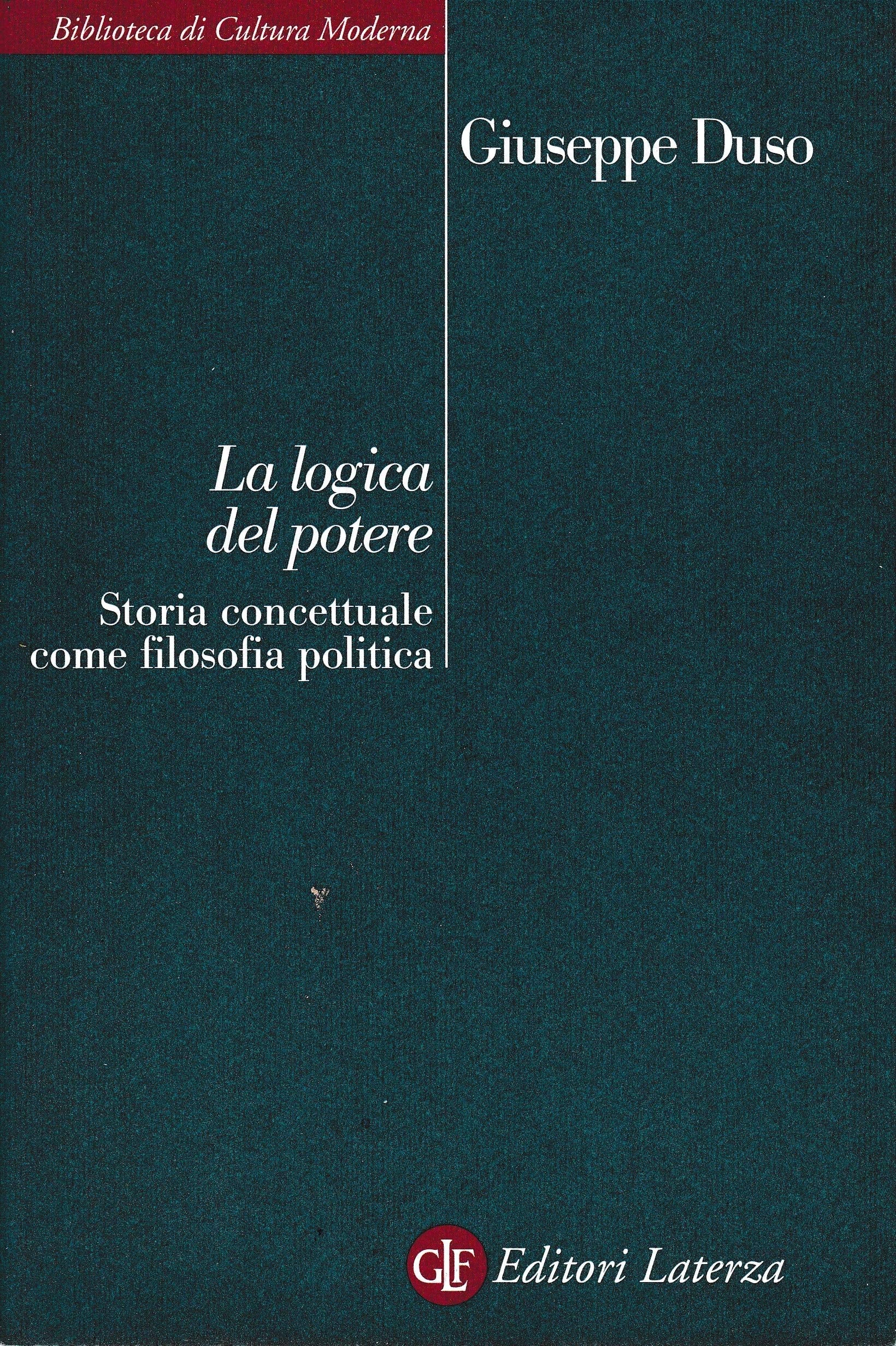 La logica del potere. Storia concettuale come filosofia politica (Biblioteca di cultura moderna) Social Sciences