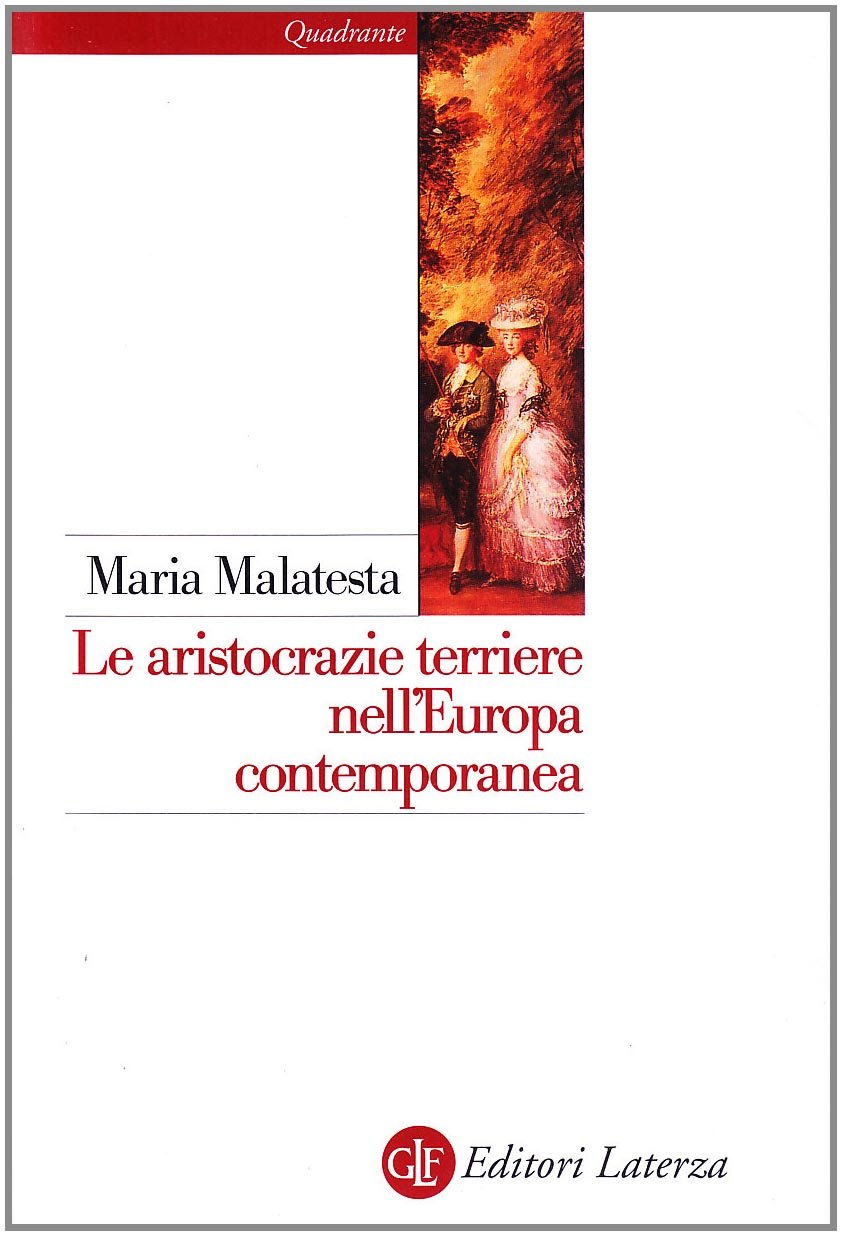 Le aristocrazie terriere nell'età contemporanea (Quadrante Laterza) Politics & History