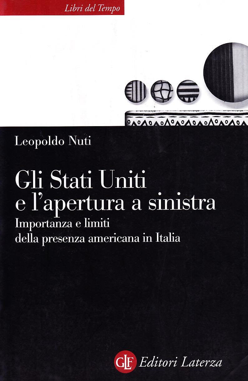 Gli Stati Uniti e l'apertura a Sinistra. Importanza e limiti della presenza americana in Italia (Libri del tempo) Politics & History