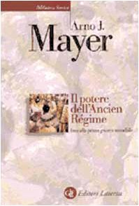 Il potere dell'Ancien Régime fino alla prima guerra mondiale (Biblioteca storica Laterza) Politics & History