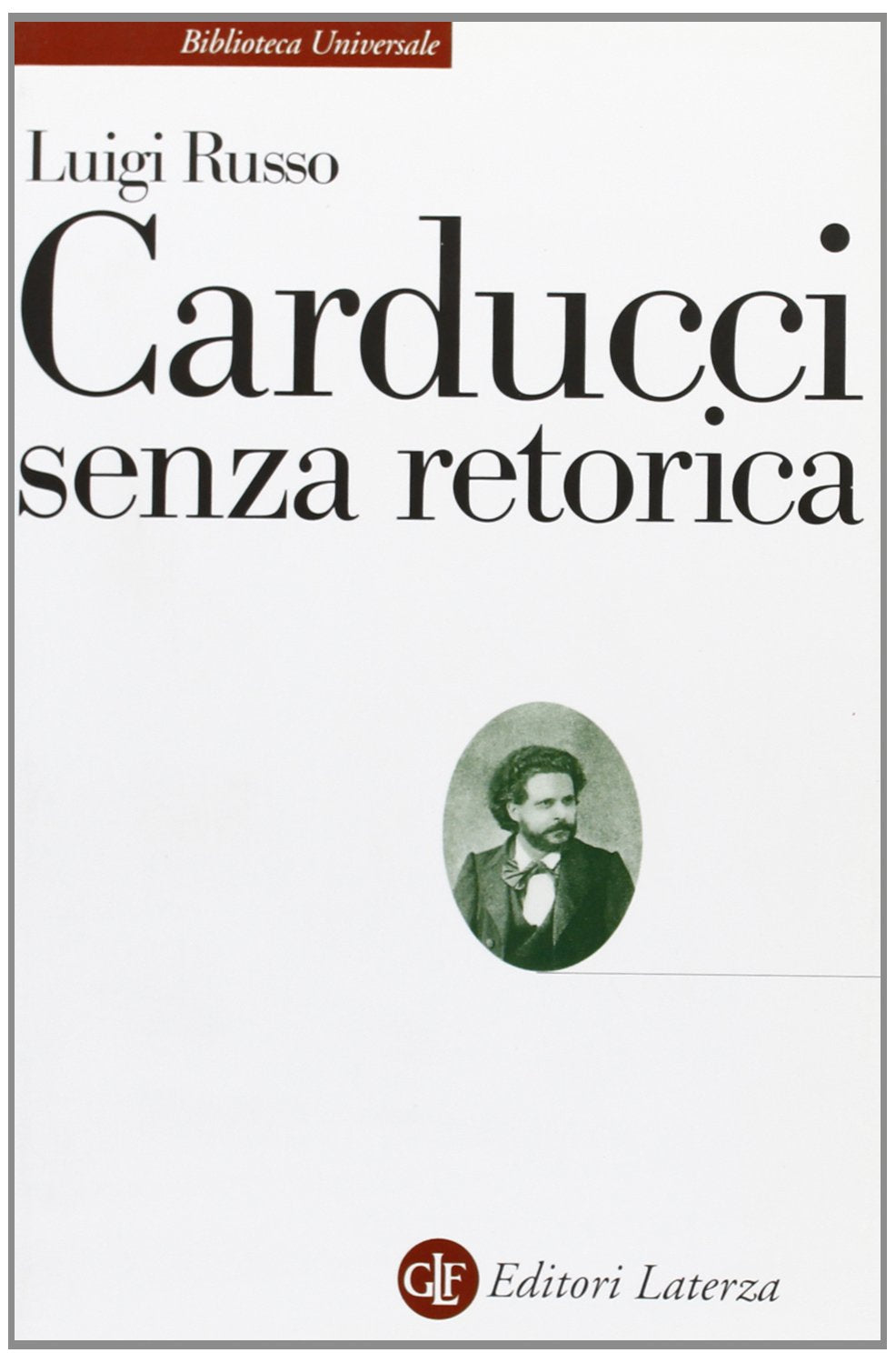 Carducci senza retorica (Biblioteca universale Laterza) Contemporary literature