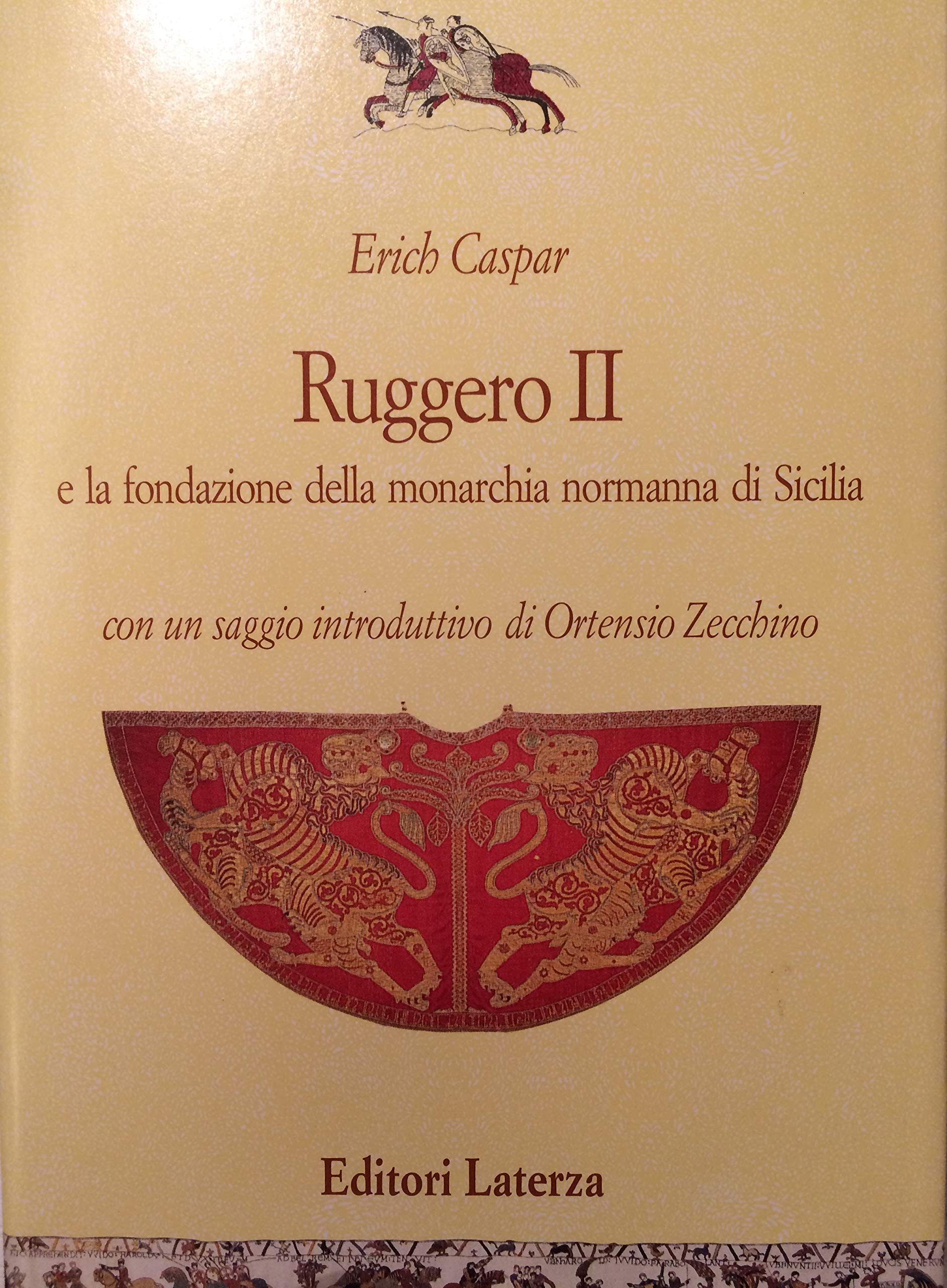 Ruggero II e la fondazione della monarchia normanna di Sicilia (Centro europeo studi normanni) Memories